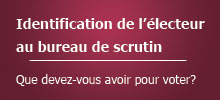 Identification de l'&eacute;lecteur au bureau de scrutin