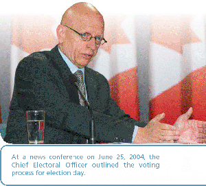 At a news conference on June 25, 2004, the
Chief Electoral Officer outlined the voting
process for election day.